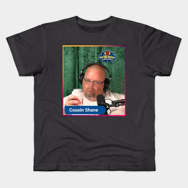 Cousin Shane Cheers Kids T-Shirt by thatsecpodcast